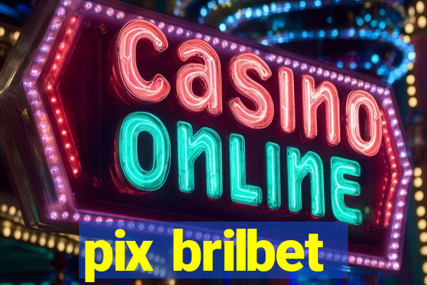 pix brilbet